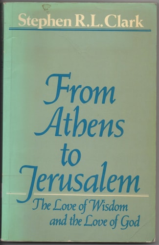 From Athens to Jerusalem: The Love of Wisdom and the Love of God