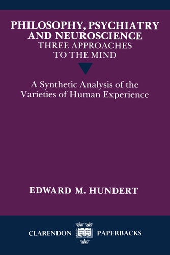 Philosophy, Psychiatry and Neuroscience: Three Approaches to the Mind