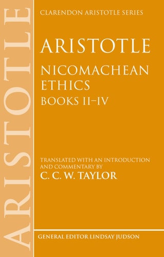 Aristotle: Nicomachean Ethics, Books II-IV: Translated with an Introduction and Commentary