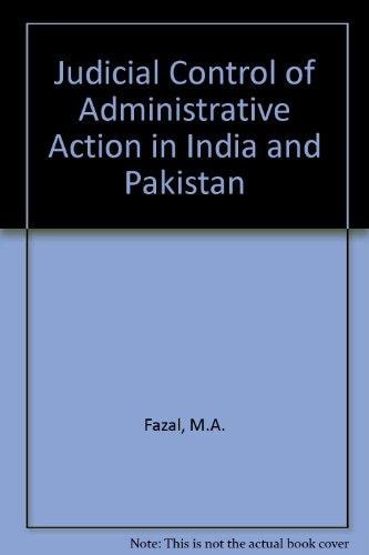 Judicial Control of Administrative Action in India and Pakistan: A Comparative Study of Principles and Remedies