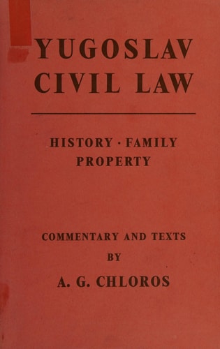 Yugoslav Civil Law: History, Family, Property: Commentary and Texts