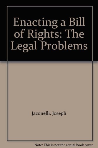 Enacting a Bill of Rights: The Legal Problems