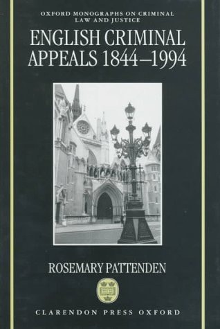 English Criminal Appeals 1844-1994: Appeals Against Conviction and Sentence in England and Wales