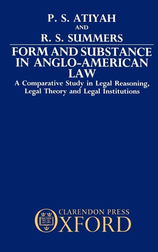 Form and Substance in Anglo-American Law: A Comparative Study in Legal Reasoning, Legal Theory, and Legal Institutions