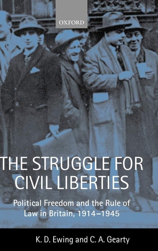 The Struggle for Civil Liberties: Political Freedom and the Rule of Law in Britain, 1914-1945