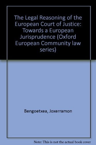 The Legal Reasoning of the European Court of Justice: Towards a European Jurisprudence