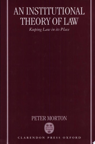 An Institutional Theory of Law: Keeping Law in Its Place