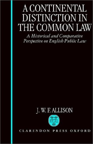 A Continental Distinction in the Common Law: A Historical and Comparative Perspective on English Public Law