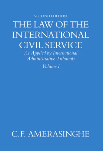 The Law of the International Civil Service: As Applied by International Administrative Tribunals, Volume I