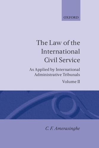 The Law of the International Civil Service: As Applied by International Administrative Tribunals, Volume II