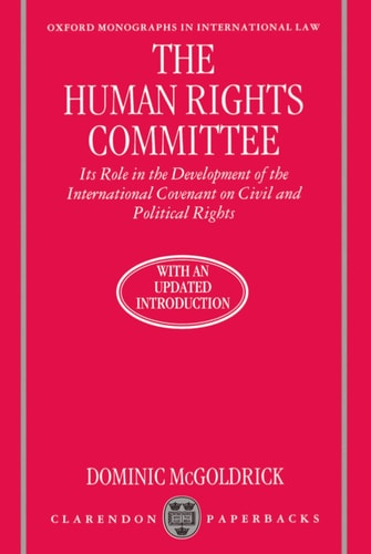 The Human Rights Committee: Its Role in the Development of the International Covenant on Civil and Political Rights