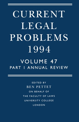 Current Legal Problems 1994: Volume 47, Part 1: Annual Review