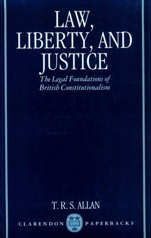 Law, Liberty, and Justice: The Legal Foundations of British Constitutionalism