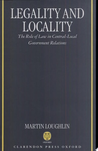 Legality and Locality: The Role of Law in Central-Local Government Relations