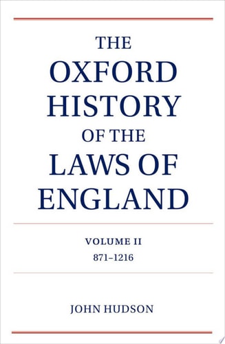 The Oxford History of the Laws of England: Volume II: 871-1216