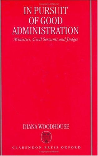 In Pursuit of Good Administration: Ministers, Civil Servants, and Judges