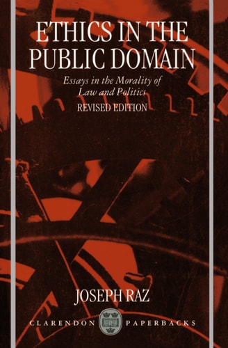Ethics in the Public Domain: Essays in the Morality of Law and Politics