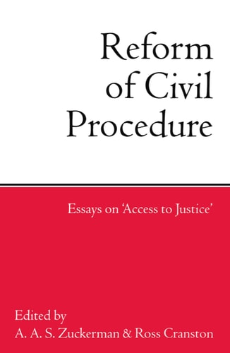The Reform of Civil Procedure: Essays on Access to Justice