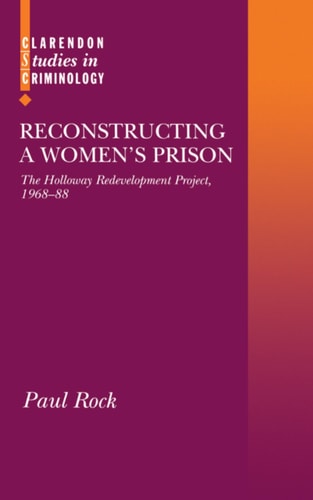 Reconstructing a Women's Prison: The Holloway Redevelopment Project, 1968-88