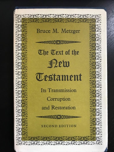 The Text of the New Testament: Its Transmission, Corruption and Restoration