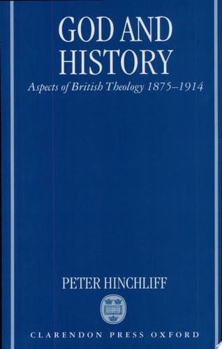 God and History: Aspects of British Theology 1875-1914