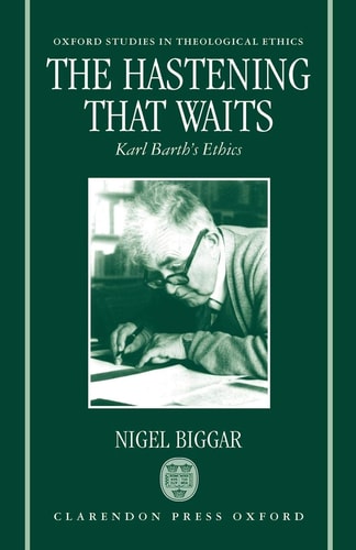 The Hastening that Waits: Karl Barth's Ethics