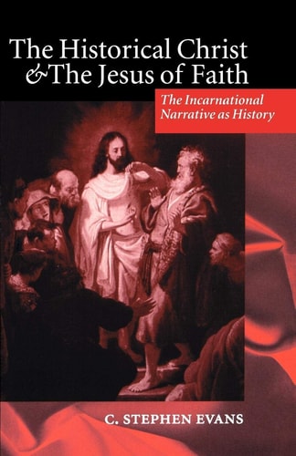 The Historical Christ and the Jesus of Faith: The Incarnational Narrative as History