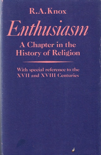 Enthusiasm: A Chapter in the History of Religion with Special Reference to the 17th and 18th Centuries