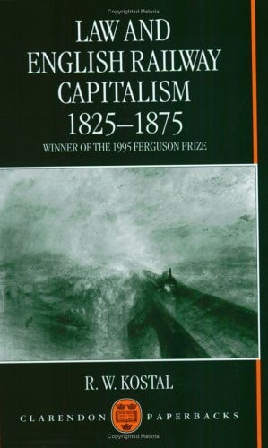 Law and English Railway Capitalism 1825-1875