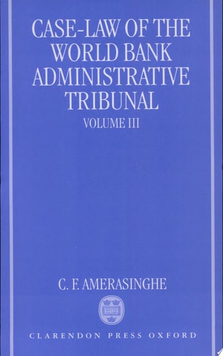 Case-Law of the World Bank Administrative Tribunal: An Analytical Digest Volume III