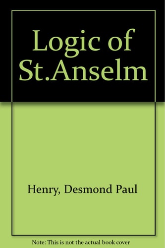 The Logic of Saint Anselm