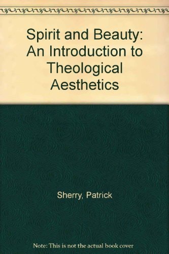 Spirit and Beauty: An Introduction to Theological Aesthetics
