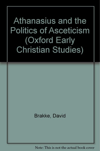 Athanasius and the Politics of Asceticism
