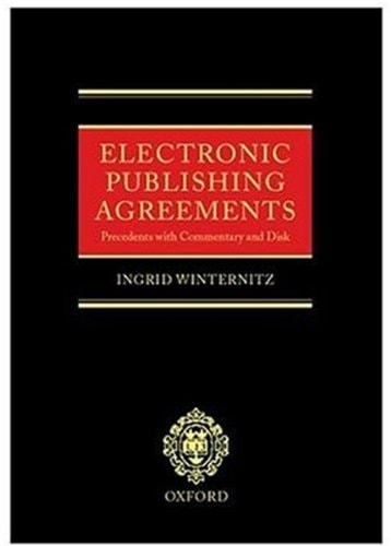 Electronic Publishing Agreements: Precedents with Commentary and Disk