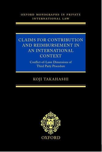 Claims for Contribution and Reimbursement in an International Context: Conflict of Laws Dimensions of Third Party Procedure