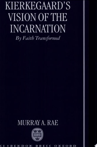 Kierkegaard's Vision of the Incarnation: By Faith Transformed