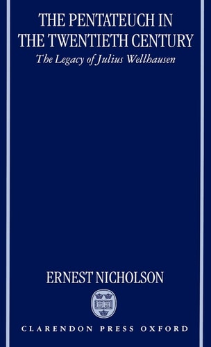 The Pentateuch in the Twentieth Century: The Legacy of Julius Wellhausen