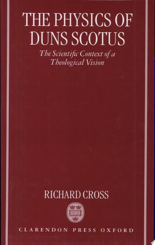 The Physics of Duns Scotus: The Scientific Context of a Theological Vision