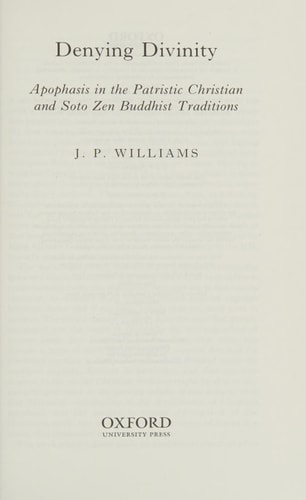 Denying Divinity: Apophasis in the Patristic Christian and Soto Zen Buddhist Traditions