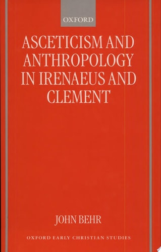 Asceticism and Anthropology in Irenaeus and Clement