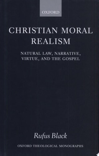 Christian Moral Realism: Natural Law, Narrative, Virtue, and the Gospel