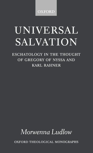 Universal Salvation Eschatology in the Thought of Gregory of Nyssa and Karl Rahner