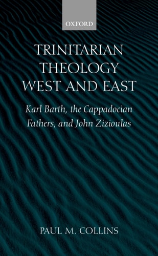 Trinitarian Theology West and East: Karl Barth, the Cappadocian Fathers, and John Zizioulas
