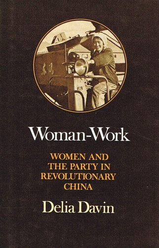 Woman-work: Women and the Party in Revolutionary China