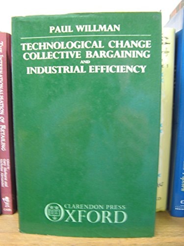 Technological Change, Collective Bargaining, and Industrial Efficiency