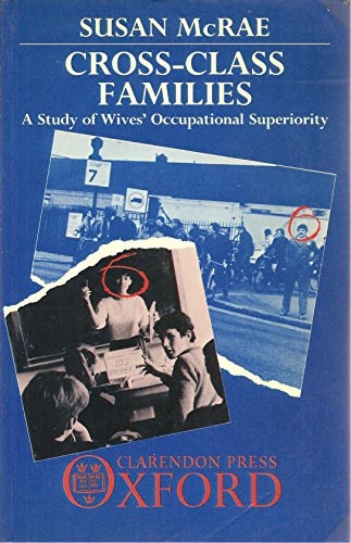 Cross-Class Families: A Study of Wives' Occupational Superiority