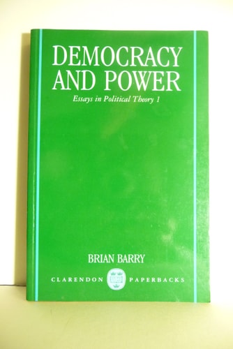 Democracy and Power: Essays in Political Theory
