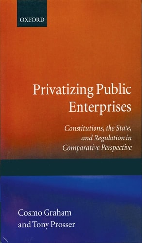 Privatizing Public Enterprises: Constitutions, the State, and Regulation in Comparative Perspective