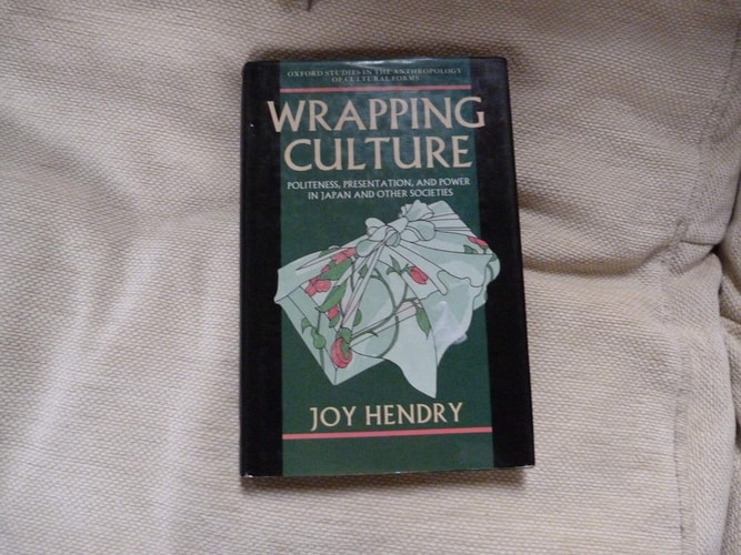Wrapping Culture: Politeness, Presentation, and Power in Japan and Other Societies