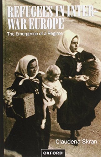 Refugees in Inter-War Europe: The Emergence of a Regime